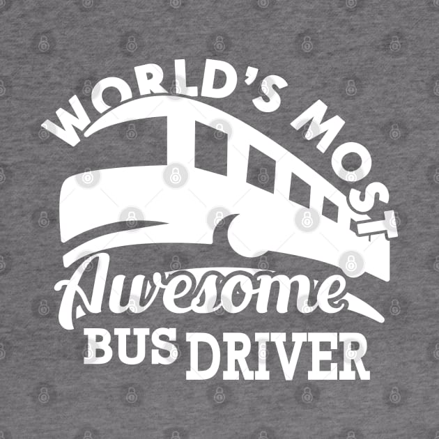 Bus Driver - World's most awesome bus driver by KC Happy Shop